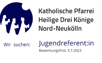 Stellenausschreibung Jugendreferent:in in Heilige 3 Könige Nord-Neukölln 2023
